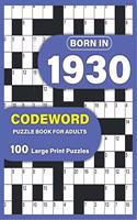 Born In 1930: Codeword Puzzle Book For Adults: Codeword/Code Breaker Logic Puzzle Books For Adults Large Print A Very Special Gift For Seniors Mums And Dad Who We