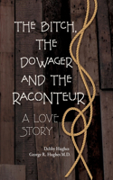 Bitch, The Dowager and The Raconteur