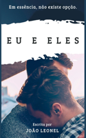 Eu e Eles: Em essência, não existe opção.
