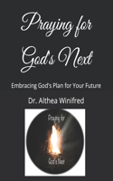 Praying for God's Next: Embracing God's Plan for Your Future