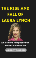 The Rise and Fall of Laura Lynch: An Insider's Perspective On Her Dixie Chicks Era(Impeccable Collection of Breaking News)