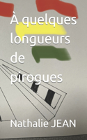 À quelques longueurs de pirogue