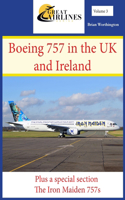 Boeing 757 in the UK and Ireland: Plus a Special Section; The Iron Maiden 757s