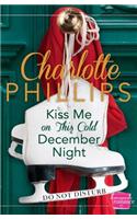 Kiss Me on This Cold December Night: Harperimpulse Contemporary Fiction (A Novella)(Book 3 Do Not Disturb)