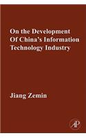 On the Development of China's Information Technology Industry: (English)