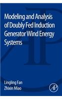 Modeling and Analysis of Doubly Fed Induction Generator Wind Energy Systems: Modeling, Analysis and Control With Dfig