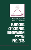 Managing Geographic Information System Projects