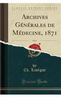 Archives Generales de Medecine, 1871, Vol. 2 (Classic Reprint)