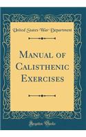 Manual of Calisthenic Exercises (Classic Reprint)