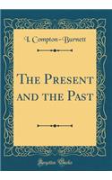 The Present and the Past (Classic Reprint)