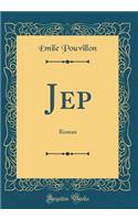 Jep: Roman (Classic Reprint)