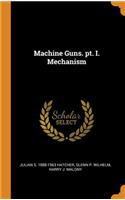 Machine Guns. pt. I. Mechanism