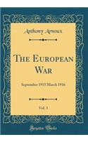 The European War, Vol. 3: September 1915 March 1916 (Classic Reprint)