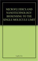 Microfluidics and Nanotechnology: Biosensing to the Single Molecule Limit Hardcover â€“ 27 May 2014