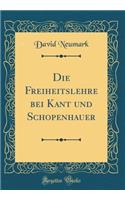 Die Freiheitslehre bei Kant und Schopenhauer (Classic Reprint)