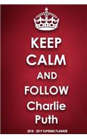 Keep Calm and Follow Charlie Puth 2018-2019 Supreme Planner