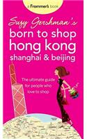 Suzy Gershman's Born to Shop Hong Kong, Shanghai and Beijing