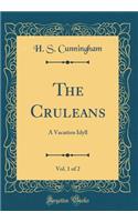 The Cruleans, Vol. 1 of 2: A Vacation Idyll (Classic Reprint)