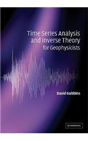Time Series Analysis and Inverse Theory for Geophysicists