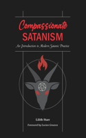 Compassionate Satanism: An Introduction to Modern Satanic Practice