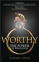 Worthy: The Power of Wholeness