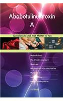 Abobotulinumtoxin A 523 Questions to Ask that Matter to You