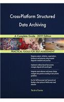 Cross-Platform Structured Data Archiving A Complete Guide - 2019 Edition