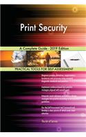 Print Security A Complete Guide - 2019 Edition