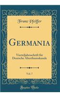 Germania, Vol. 7: Vierteljahrsschrift Fï¿½r Deutsche Alterthumskunde (Classic Reprint): Vierteljahrsschrift Fï¿½r Deutsche Alterthumskunde (Classic Reprint)