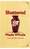 Shattered & Made Whole