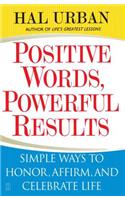 Positive Words, Powerful Results: Simple Ways to Honor, Affirm, and Celebrate Life