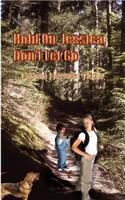 Hold on, Jessica, Don't Let Go: (English)