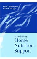 Handbook Of Home Nutrition Support.