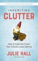 Inheriting Clutter: How to Calm the Chaos Your Parents Leave Behind