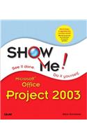 Show Me Microsoft Office Project 2003