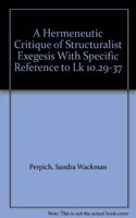 Hermeneutic Critique of Structuralist Exegesis, with Specific Reference to Luke 10: 29-37