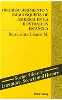 (Re)Descubrimiento y (Re)Conquista de America en la Ilustracion Espanola