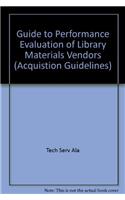 Guide to Performance Evaluation of Library Materials Vendors (ACQUISTION GUIDELINES)