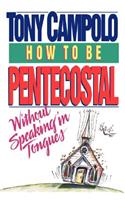 How to Be Pentecostal Without Speaking in Tongues