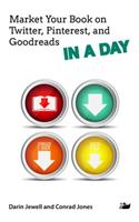 Market Your Book on Twitter, Pinterest, and Goodreads IN A DAY