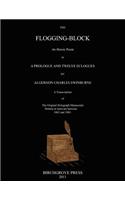 Flogging-Block An Heroic Poem in a Prologue and Twelve Eclogues by Algernon Charles Swinburne. A Transcription of The Original Holograph Manuscript Written at intervals between 1862 and 1881
