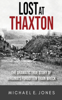 Lost at Thaxton: The Dramatic True Story of Virginia's Forgotten Train Wreck