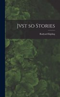 Jvst so Stories