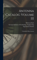 Antenna Catalog Volume III