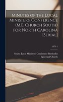 Minutes of the Local Ministers' Conference (M.E. Church South) for North Carolina [serial]; 1870 1