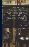 East and West Through Fifteen Centuries, Being a General History From B. C. 44 to A. D. 1453 [microform]