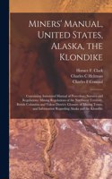 Miners' Manual, United States, Alaska, the Klondike [microform]
