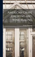 American Grape Growing and Wine Making