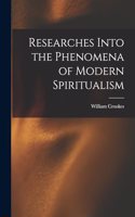 Researches Into the Phenomena of Modern Spiritualism