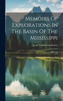 Memoirs Of Explorations In The Basin Of The Mississippi